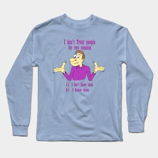 I don't Trust people Long Sleeve T-Shirt